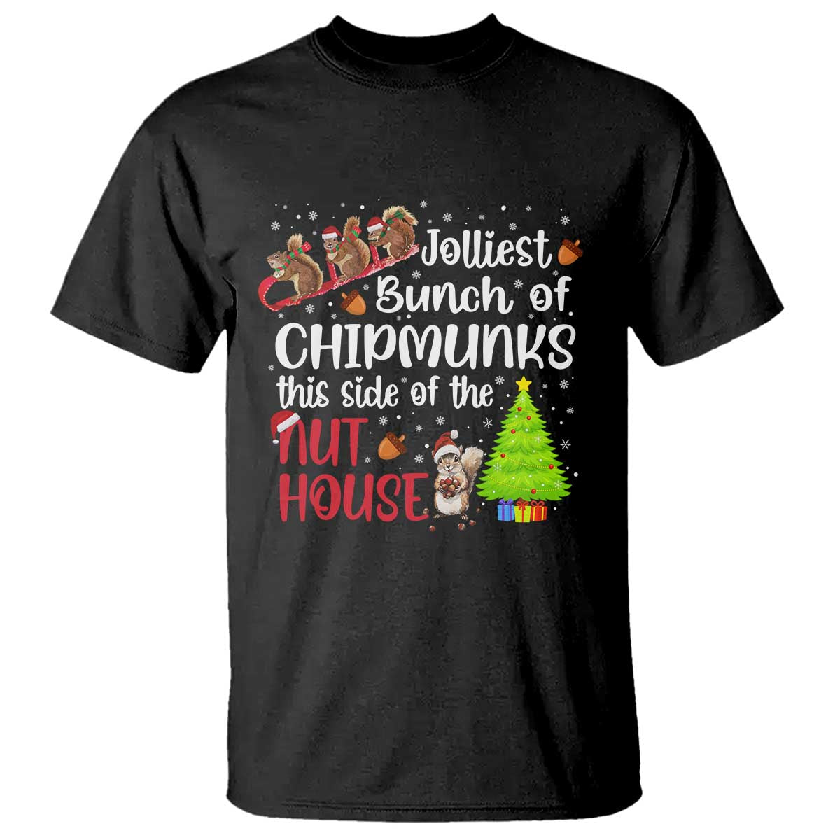Funny Christmas T Shirt Jolliest Bunch Of Chipmunks This Side Of The Nut House - Wonder Print Shop
