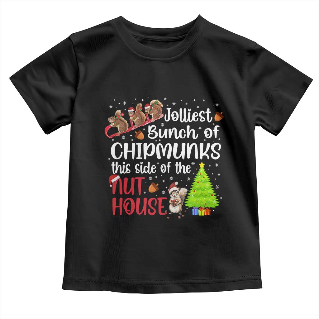 Funny Christmas Toddler T Shirt Jolliest Bunch Of Chipmunks This Side Of The Nut House - Wonder Print Shop