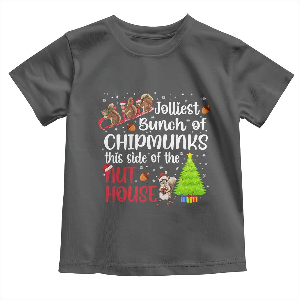 Funny Christmas Toddler T Shirt Jolliest Bunch Of Chipmunks This Side Of The Nut House - Wonder Print Shop