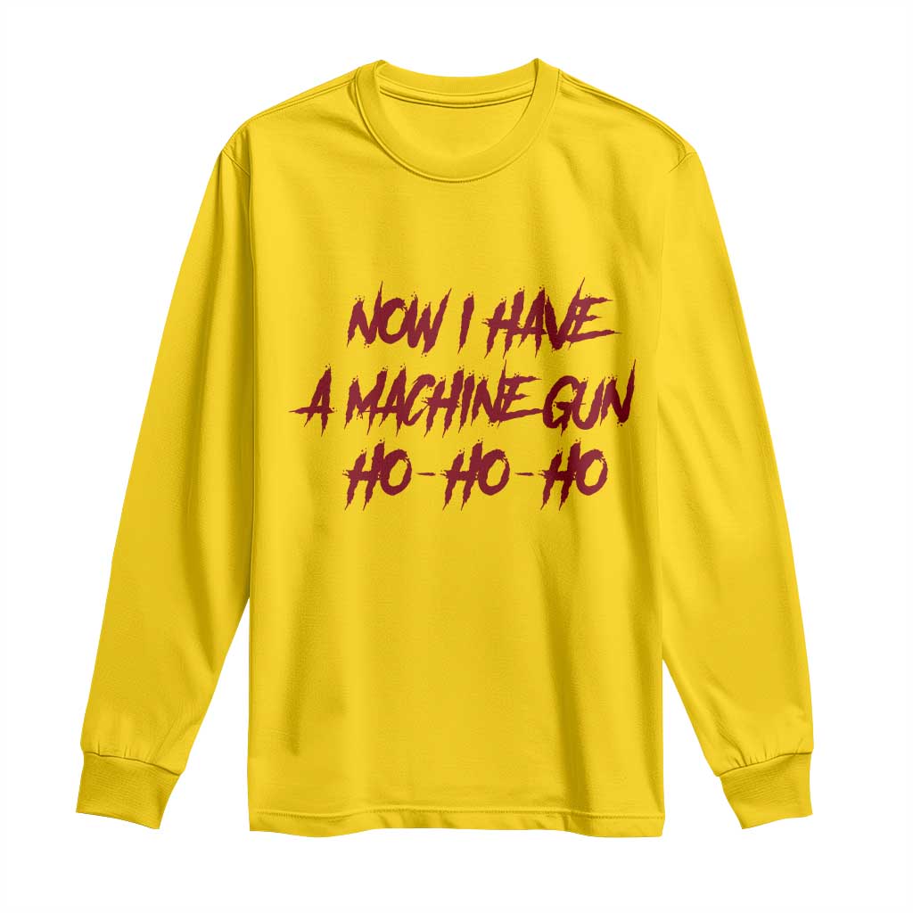 Now I Have A Machine Gun Long Sleeve Shirt Funny Retro 90s Movie Jumper - Wonder Print Shop