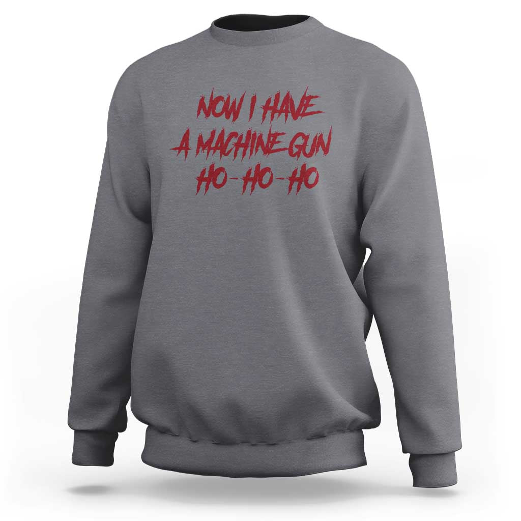 Now I Have A Machine Gun Sweatshirt Funny Retro 90s Movie Jumper - Wonder Print Shop