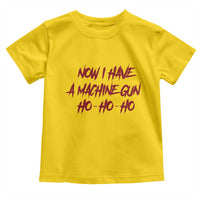 Now I Have A Machine Gun Toddler T Shirt Funny Retro 90s Movie Jumper - Wonder Print Shop