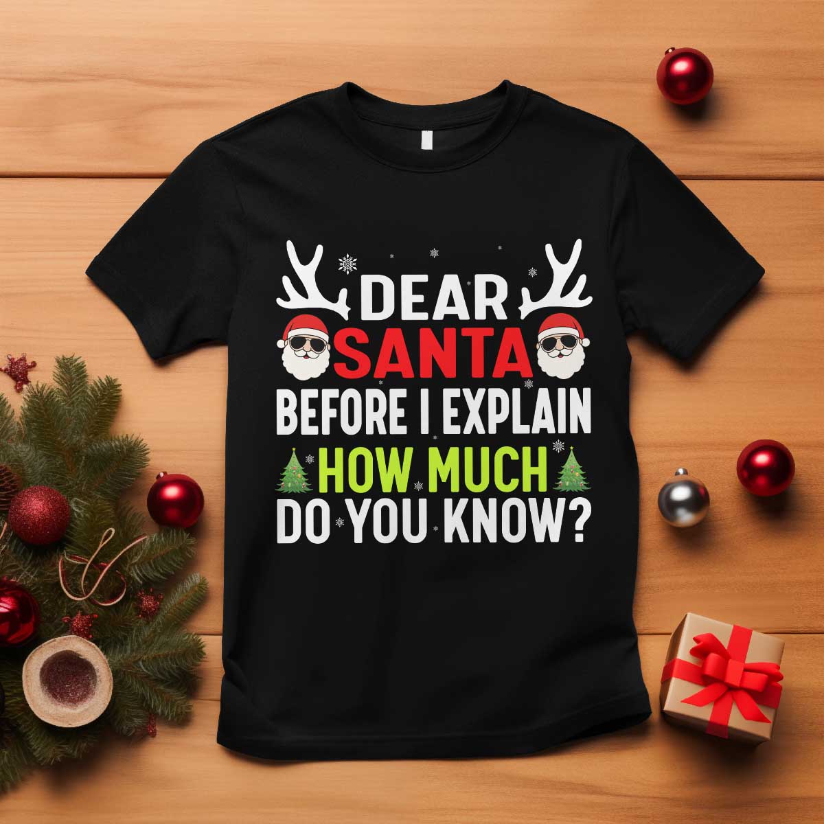 Funny Christmas T Shirt Dear Santa I Can Explain How Much Do You Know - Wonder Print Shop