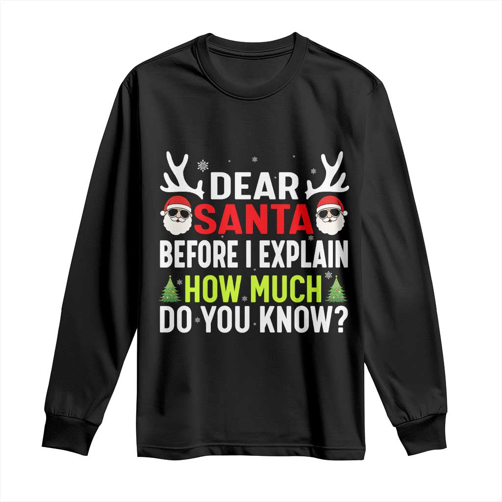 Funny Christmas Long Sleeve Shirt Dear Santa I Can Explain How Much Do You Know - Wonder Print Shop