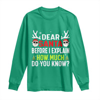 Funny Christmas Long Sleeve Shirt Dear Santa I Can Explain How Much Do You Know - Wonder Print Shop