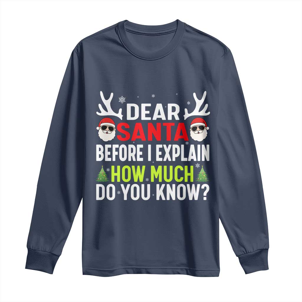 Funny Christmas Long Sleeve Shirt Dear Santa I Can Explain How Much Do You Know - Wonder Print Shop