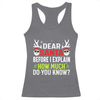 Funny Christmas Racerback Tank Top Dear Santa I Can Explain How Much Do You Know - Wonder Print Shop