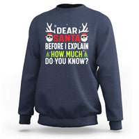 Funny Christmas Sweatshirt Dear Santa I Can Explain How Much Do You Know - Wonder Print Shop