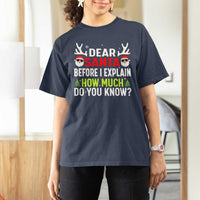 Funny Christmas T Shirt For Women Dear Santa I Can Explain How Much Do You Know - Wonder Print Shop