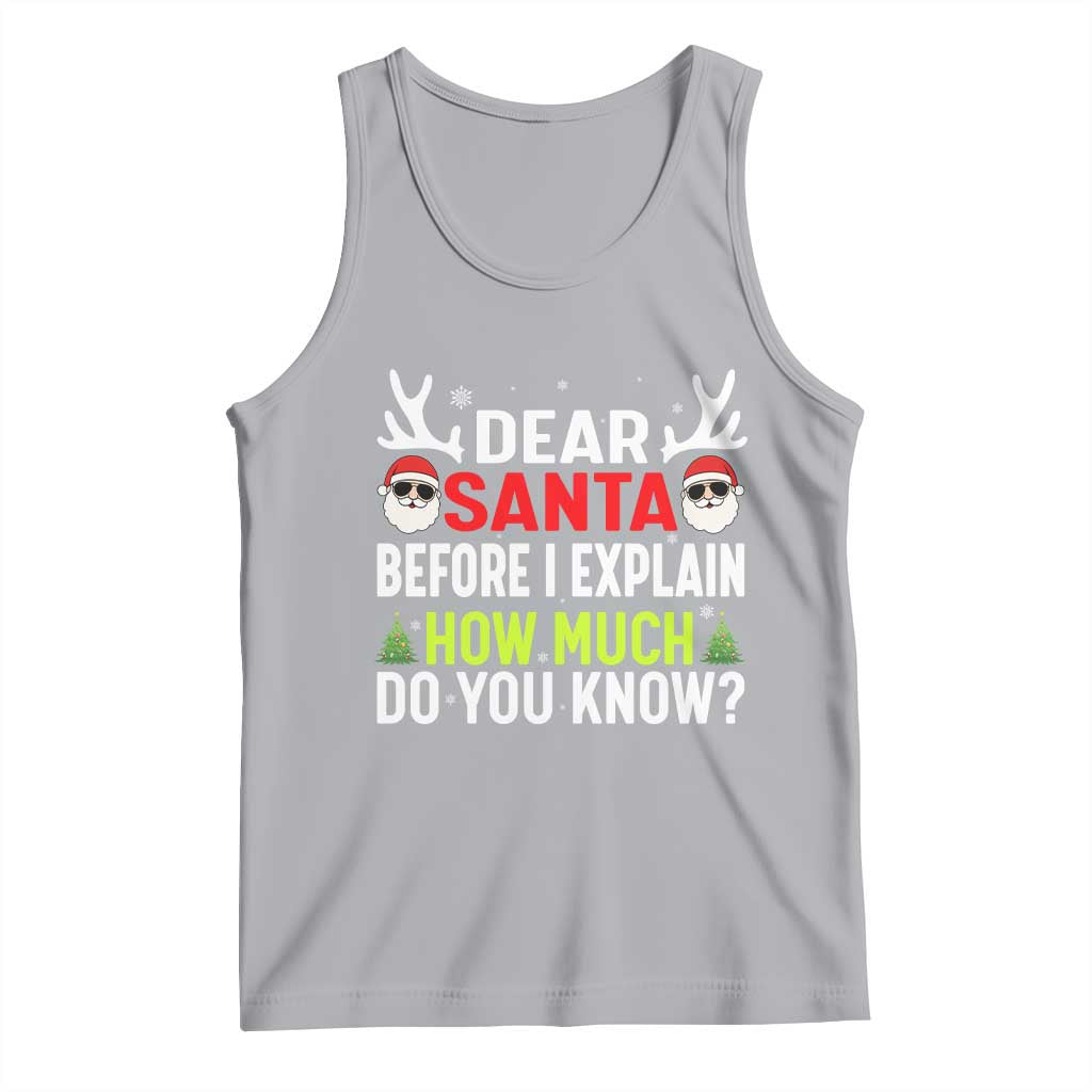 Funny Christmas Tank Top Dear Santa I Can Explain How Much Do You Know - Wonder Print Shop