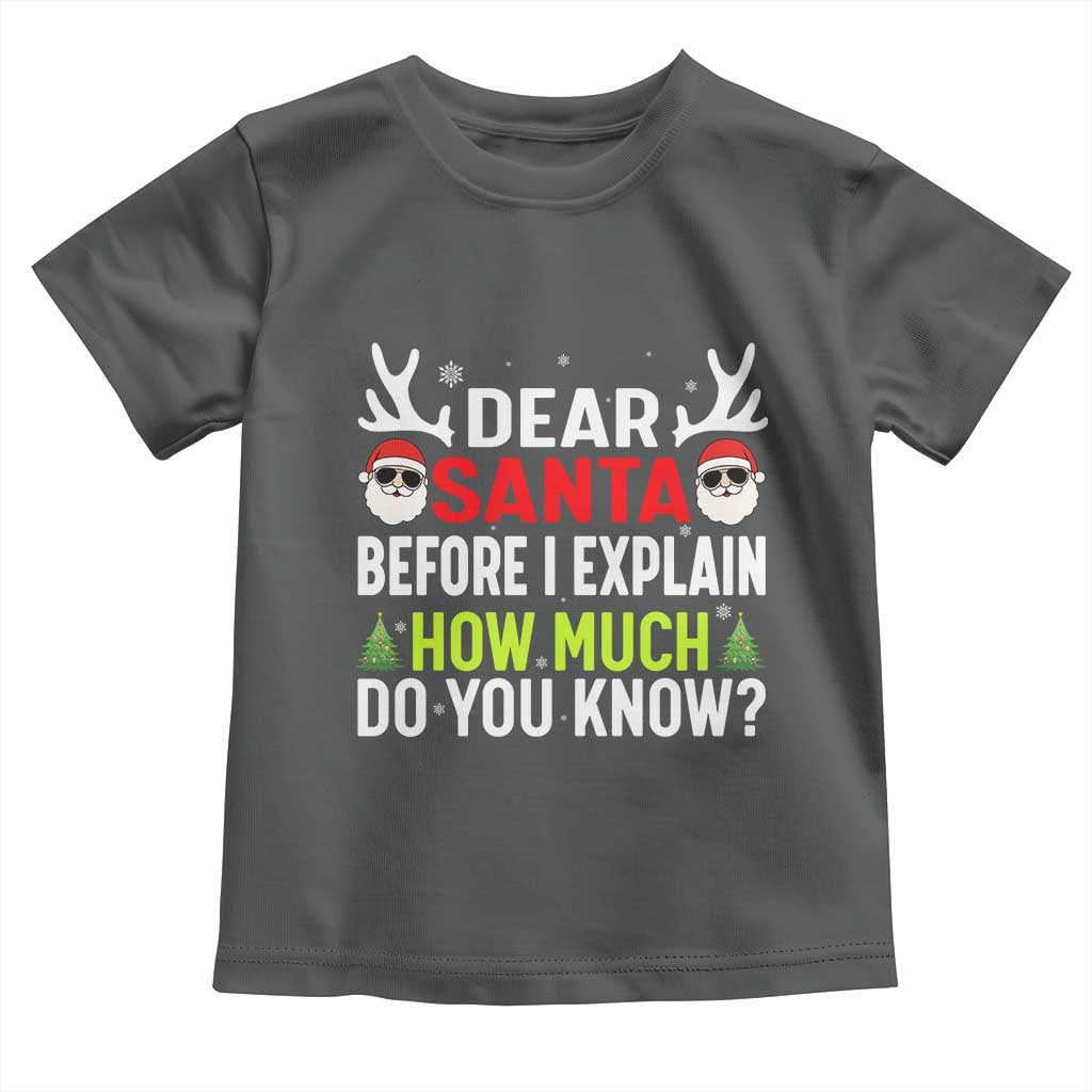 Funny Christmas Toddler T Shirt Dear Santa I Can Explain How Much Do You Know - Wonder Print Shop