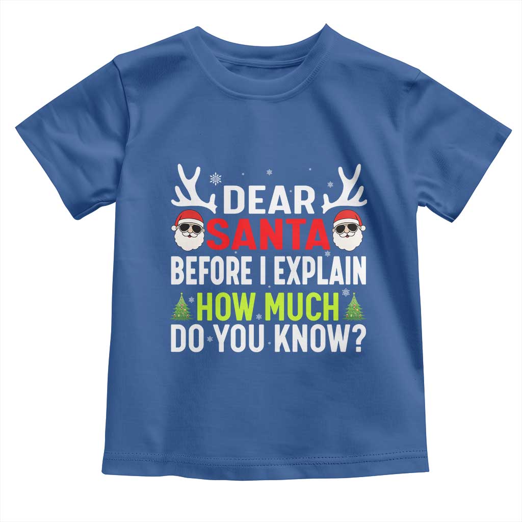 Funny Christmas Toddler T Shirt Dear Santa I Can Explain How Much Do You Know - Wonder Print Shop