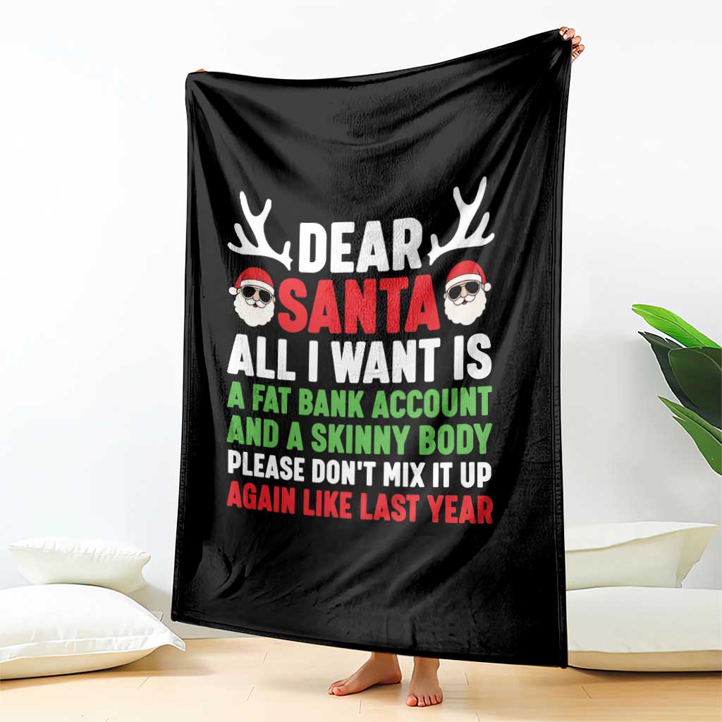 Funny Christmas Throw Blanket Dear Santa All I Want Is A Fat Bank Account Skinny Body - Wonder Print Shop