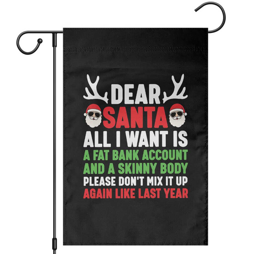 Funny Christmas Garden Flag Dear Santa All I Want Is A Fat Bank Account Skinny Body - Wonder Print Shop