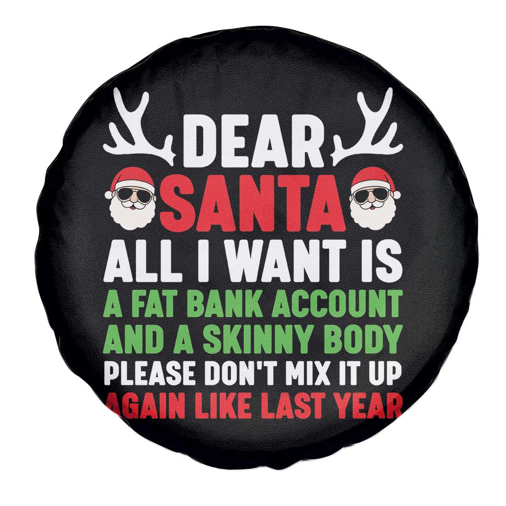 Funny Christmas Spare Tire Cover Dear Santa All I Want Is A Fat Bank Account Skinny Body - Wonder Print Shop