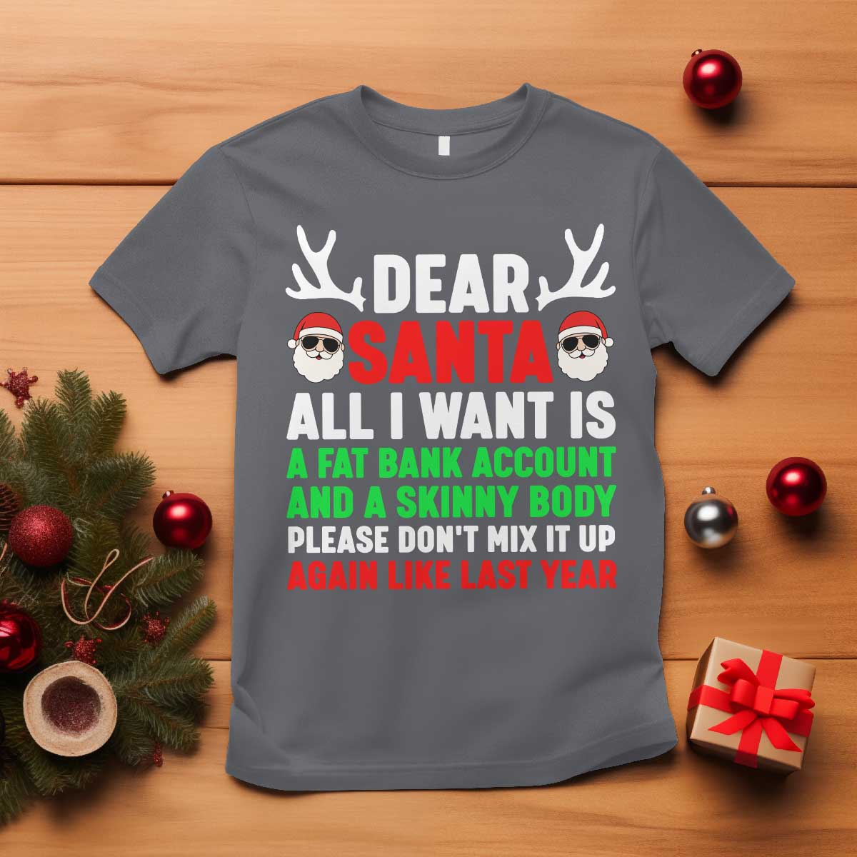 Funny Christmas T Shirt Dear Santa All I Want Is A Fat Bank Account Skinny Body - Wonder Print Shop
