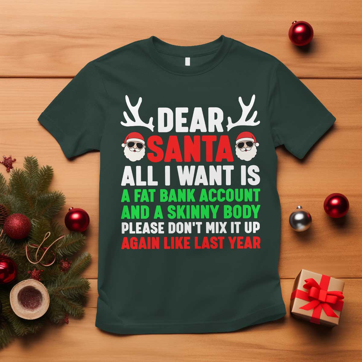 Funny Christmas T Shirt Dear Santa All I Want Is A Fat Bank Account Skinny Body - Wonder Print Shop