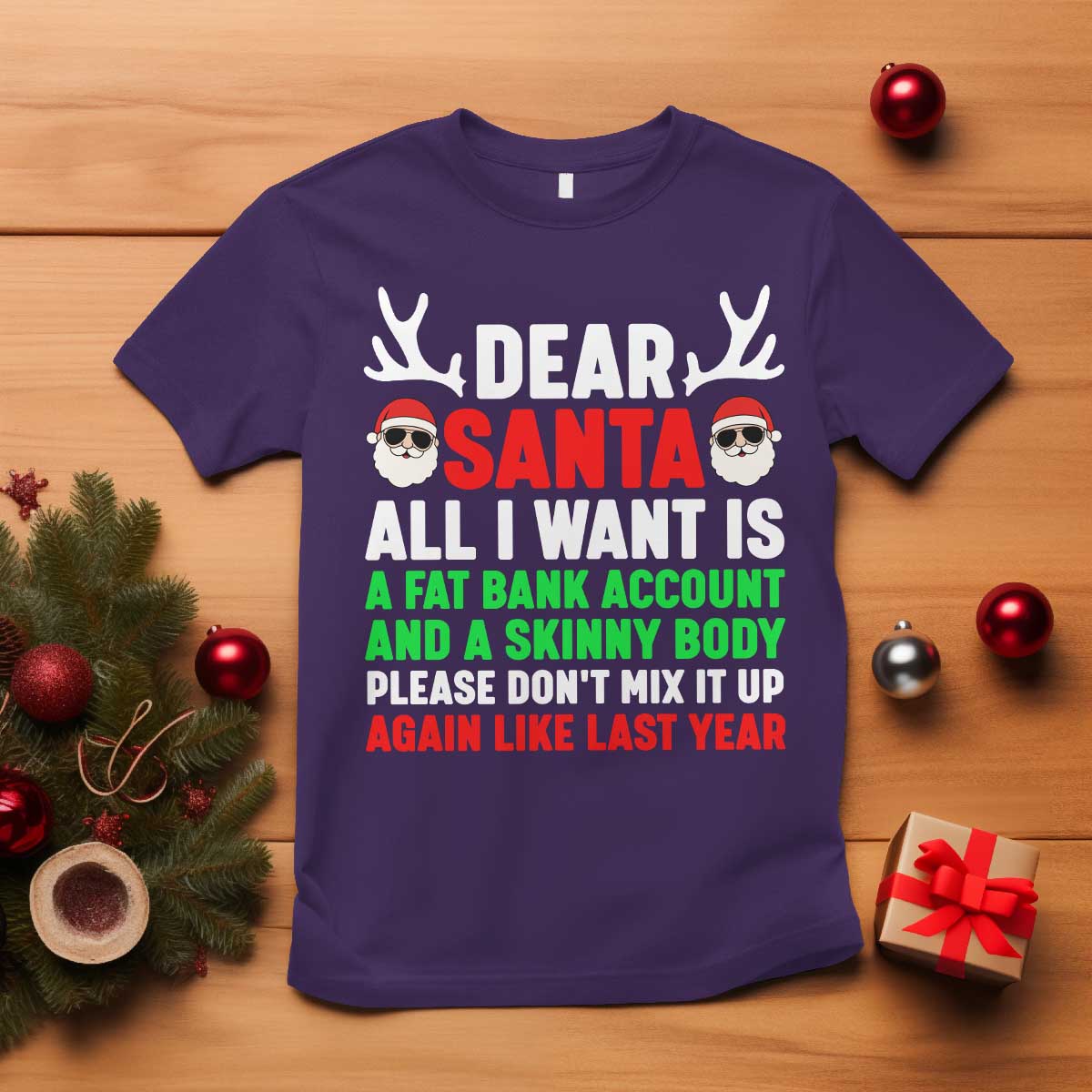 Funny Christmas T Shirt Dear Santa All I Want Is A Fat Bank Account Skinny Body - Wonder Print Shop