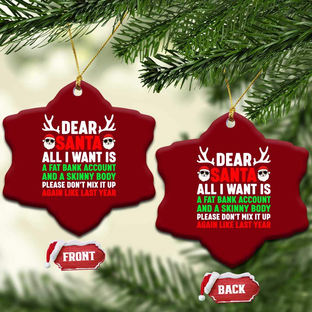 Funny Christmas Ceramic Ornament Dear Santa All I Want Is A Fat Bank Account Skinny Body - Wonder Print Shop