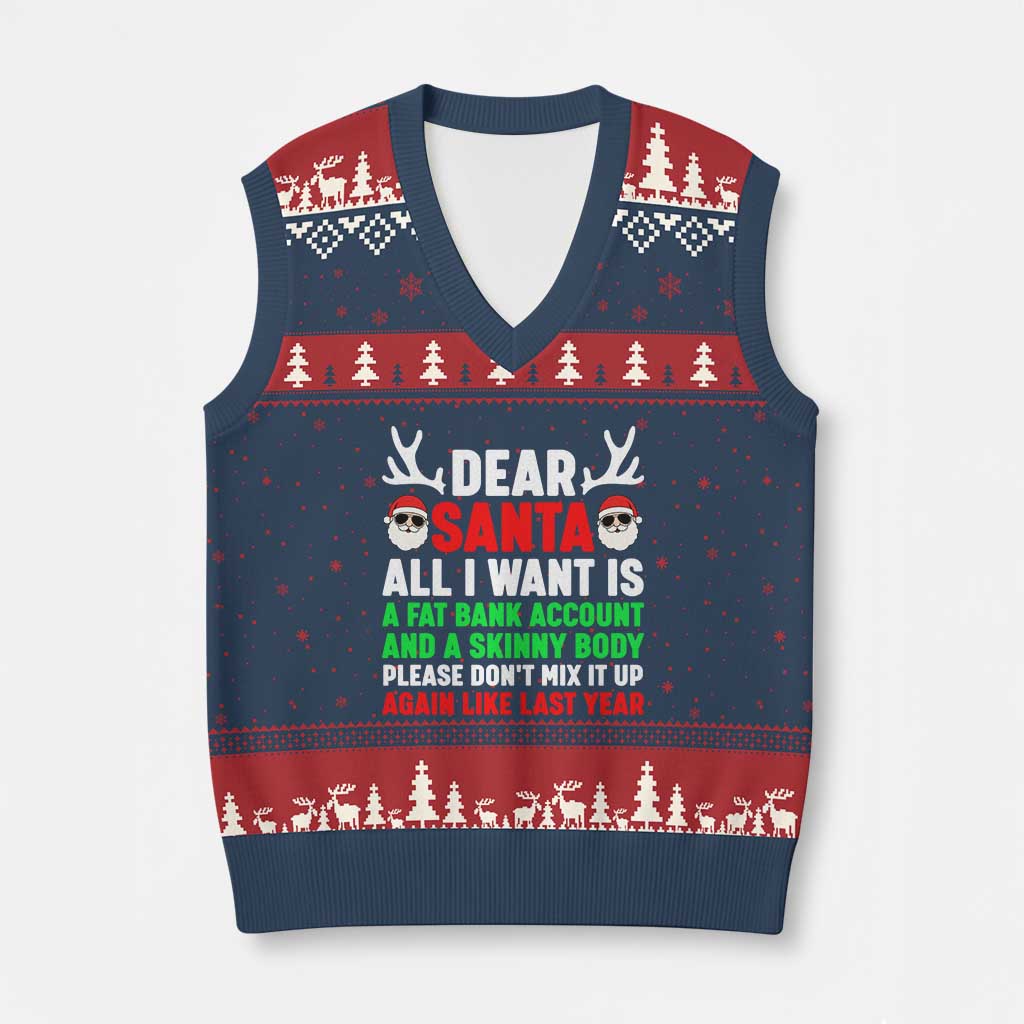 Funny Xmas V-Neck Knit Sweater Vest Dear Santa All I Want Is A Fat Bank Account Skinny Body - Wonder Print Shop