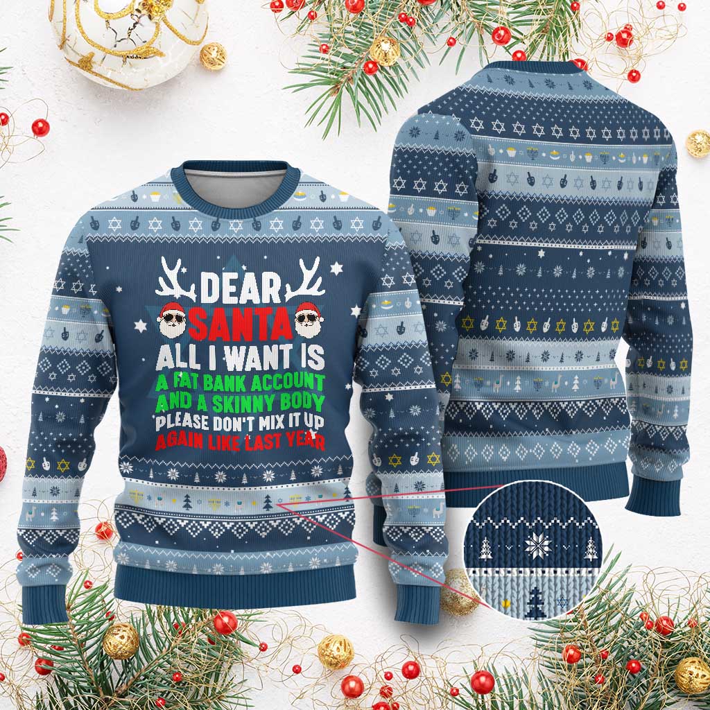 Funny Christmas Hanukkah Ugly Sweater Dear Santa All I Want Is A Fat Bank Account Skinny Body - Wonder Print Shop