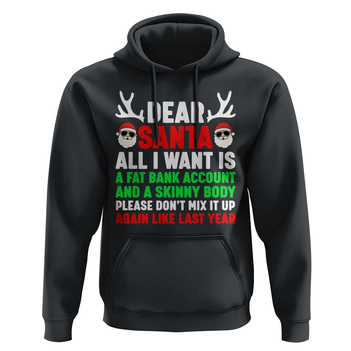 Funny Christmas Hoodie Dear Santa All I Want Is A Fat Bank Account Skinny Body - Wonder Print Shop