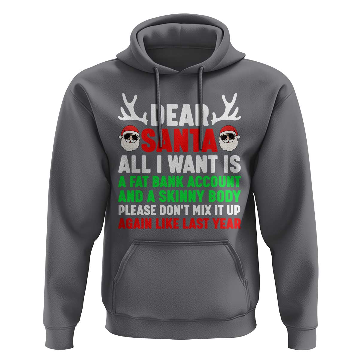 Funny Christmas Hoodie Dear Santa All I Want Is A Fat Bank Account Skinny Body - Wonder Print Shop