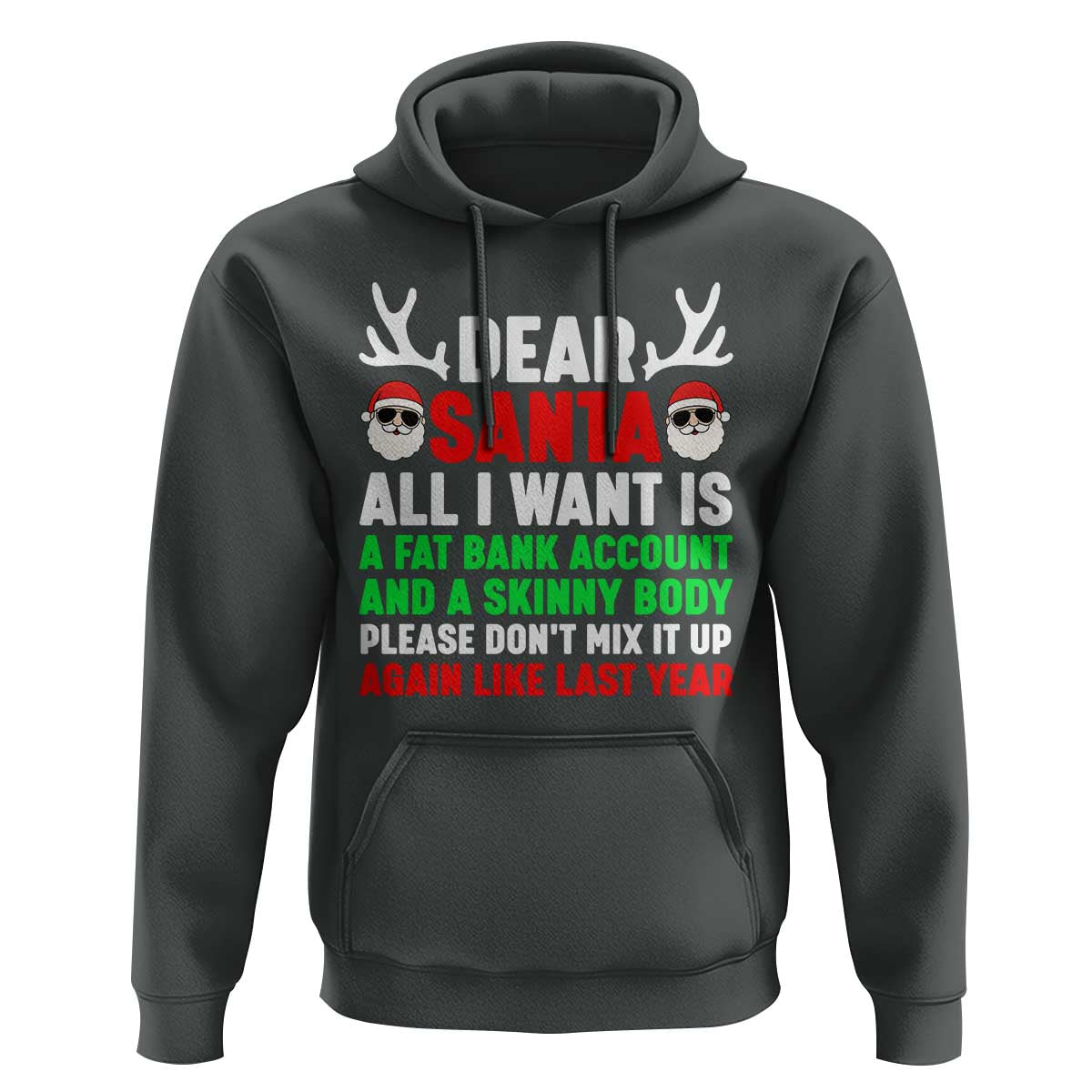 Funny Christmas Hoodie Dear Santa All I Want Is A Fat Bank Account Skinny Body - Wonder Print Shop