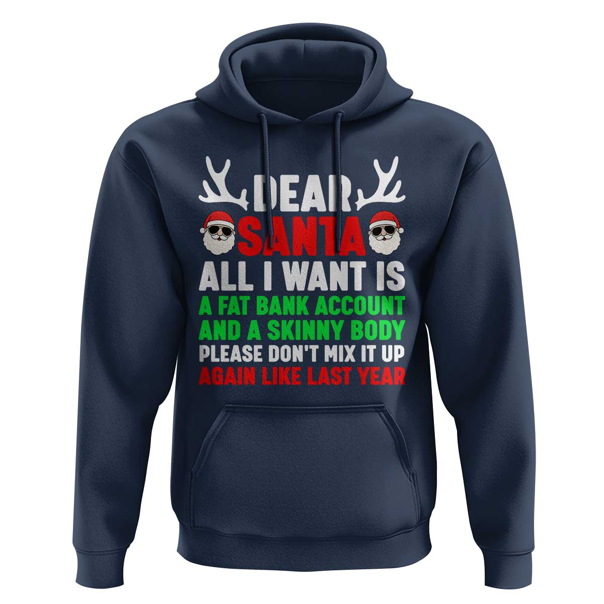 Funny Christmas Hoodie Dear Santa All I Want Is A Fat Bank Account Skinny Body - Wonder Print Shop