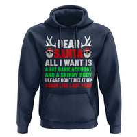 Funny Christmas Hoodie Dear Santa All I Want Is A Fat Bank Account Skinny Body - Wonder Print Shop