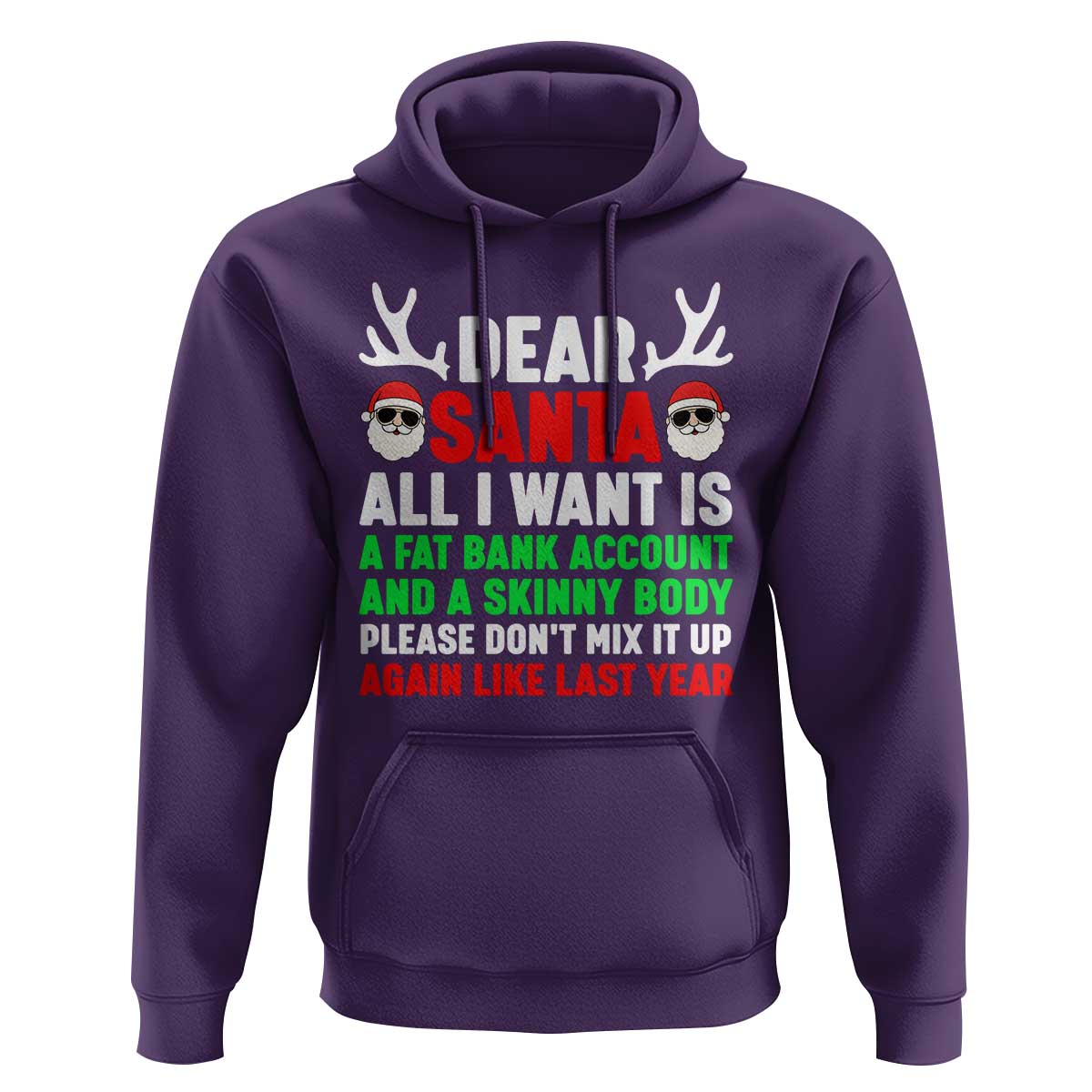 Funny Christmas Hoodie Dear Santa All I Want Is A Fat Bank Account Skinny Body - Wonder Print Shop