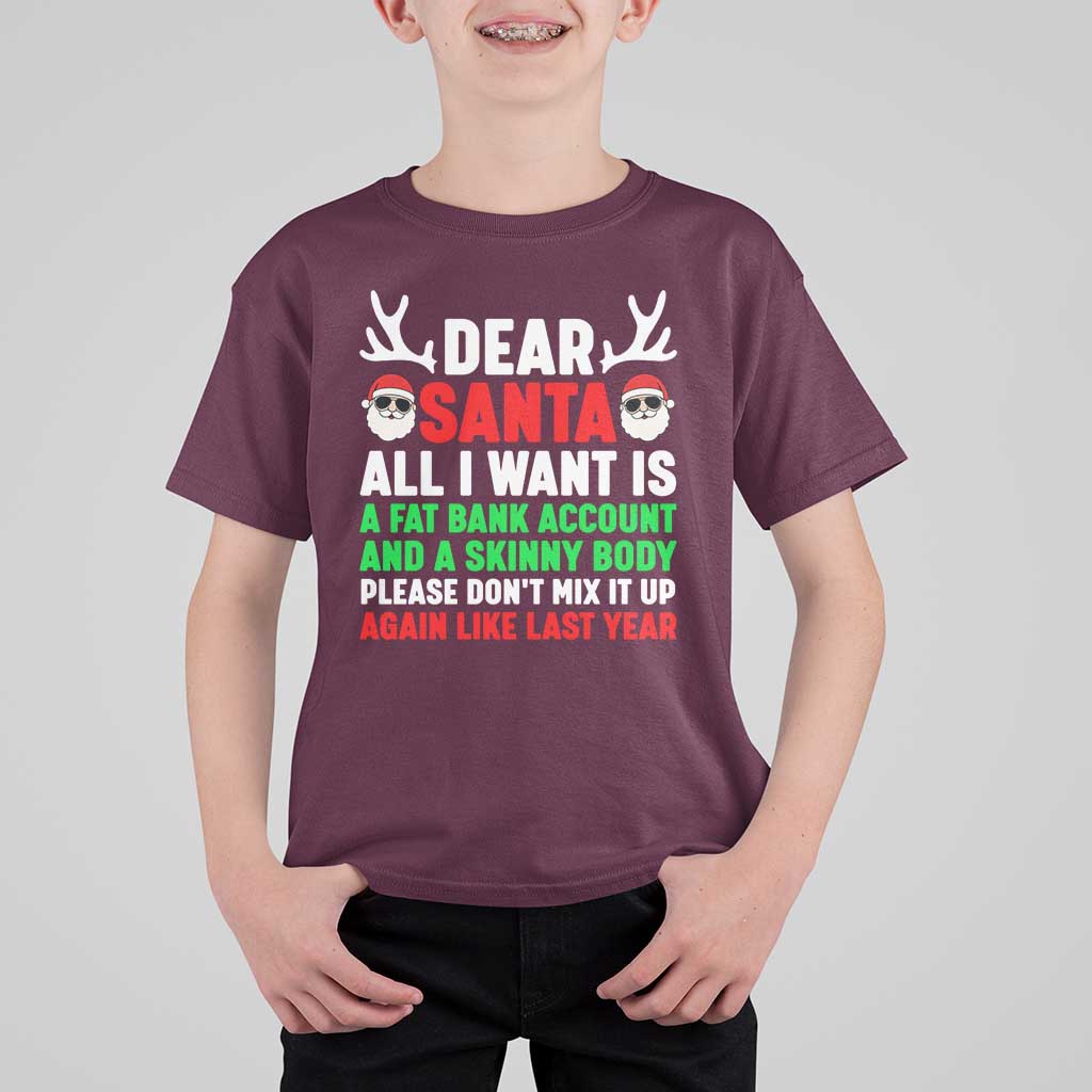 Funny Christmas T Shirt For Kid Dear Santa All I Want Is A Fat Bank Account Skinny Body - Wonder Print Shop
