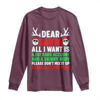 Funny Christmas Long Sleeve Shirt Dear Santa All I Want Is A Fat Bank Account Skinny Body - Wonder Print Shop