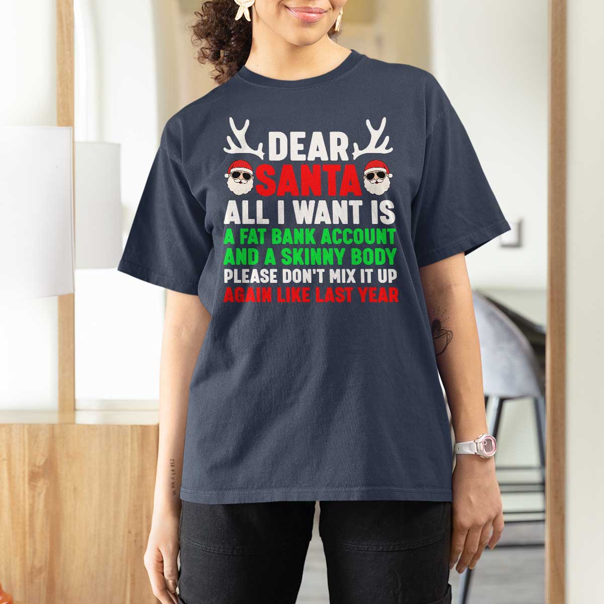 Funny Christmas T Shirt For Women Dear Santa All I Want Is A Fat Bank Account Skinny Body - Wonder Print Shop