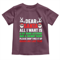 Funny Christmas Toddler T Shirt Dear Santa All I Want Is A Fat Bank Account Skinny Body - Wonder Print Shop
