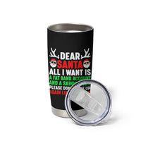 Funny Christmas Tumbler Cup Dear Santa All I Want Is A Fat Bank Account Skinny Body - Wonder Print Shop