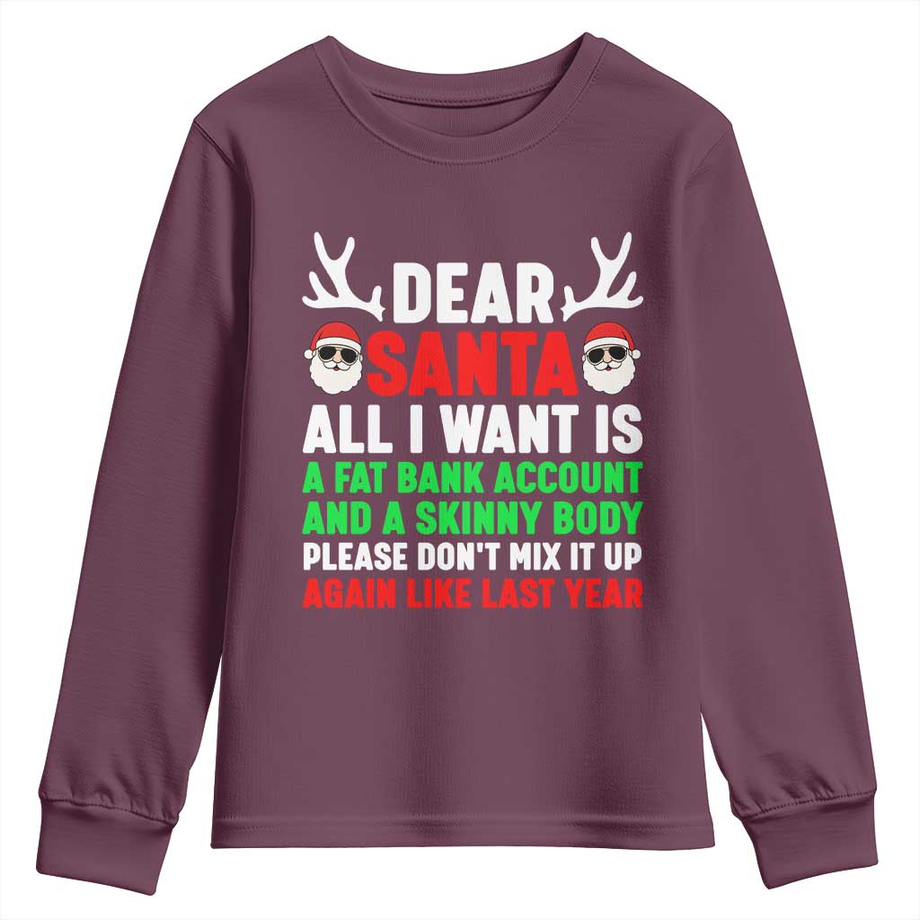 Funny Christmas Youth Sweatshirt Dear Santa All I Want Is A Fat Bank Account Skinny Body - Wonder Print Shop