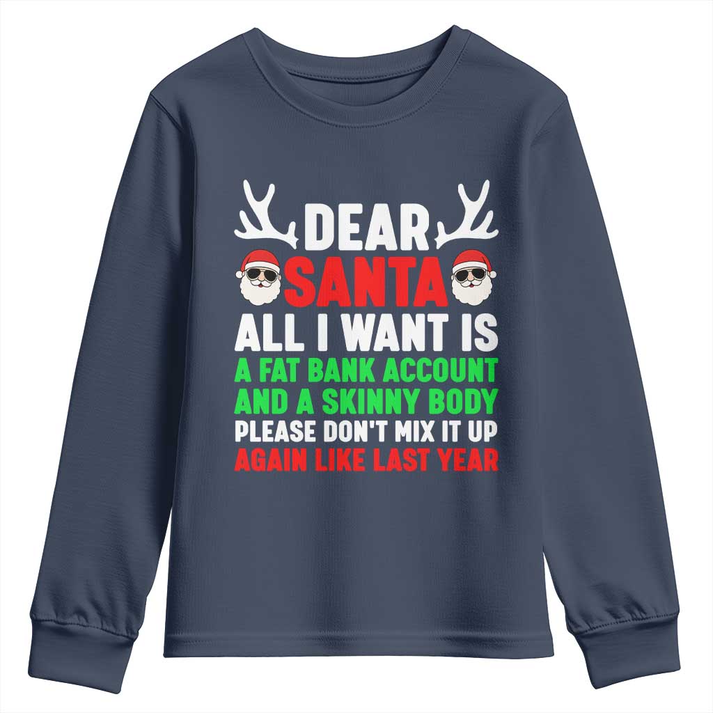 Funny Christmas Youth Sweatshirt Dear Santa All I Want Is A Fat Bank Account Skinny Body - Wonder Print Shop