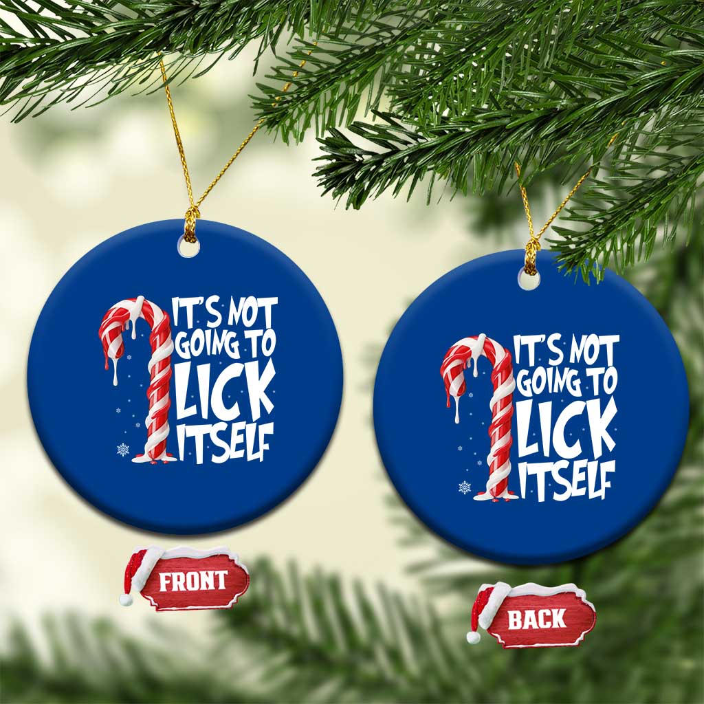 Funny Dirty Christmas Ceramic Ornament It's Not Going To Lick Itself Adult Humor Cringe Candy Cane - Wonder Print Shop