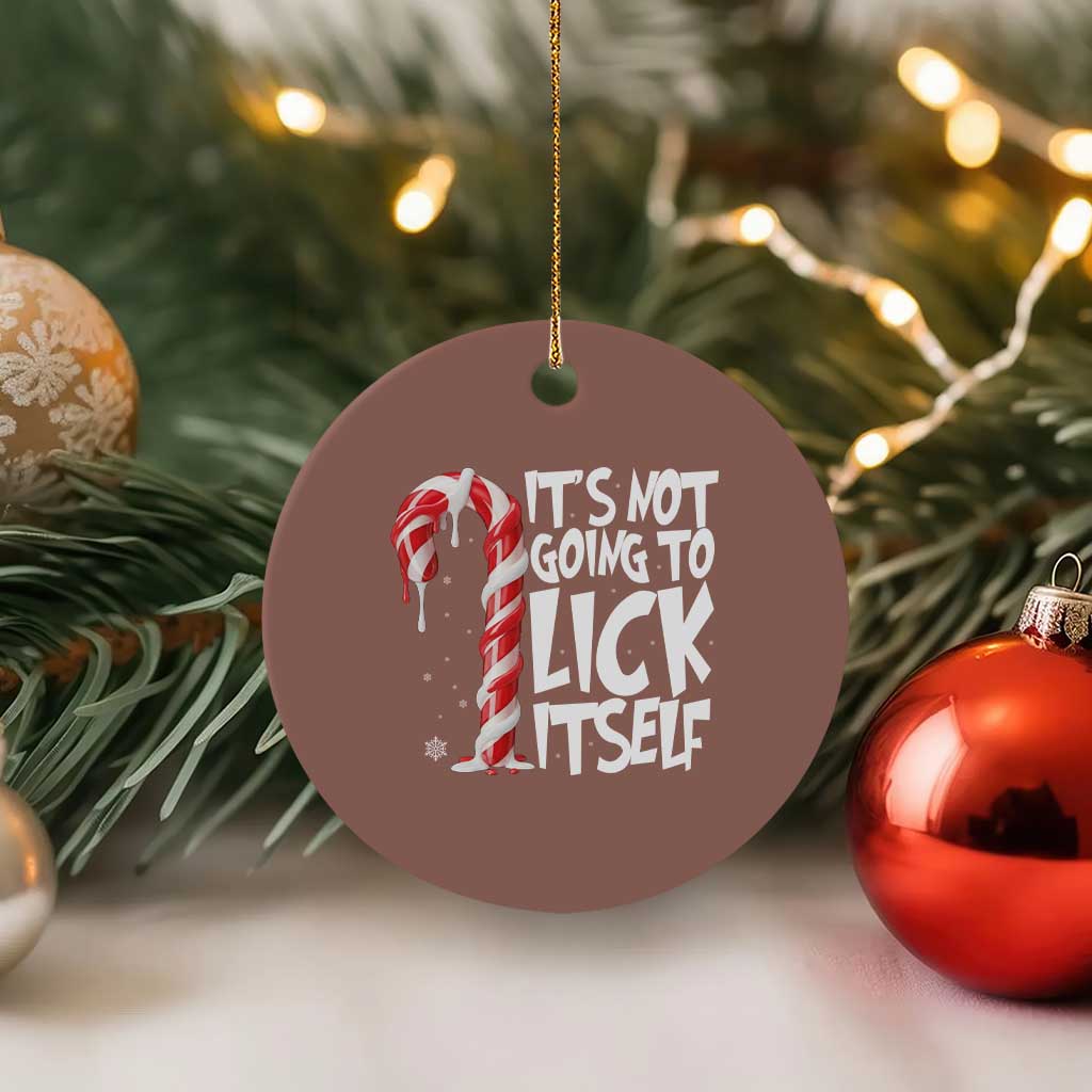Funny Dirty Christmas Ceramic Ornament It's Not Going To Lick Itself Adult Humor Cringe Candy Cane - Wonder Print Shop