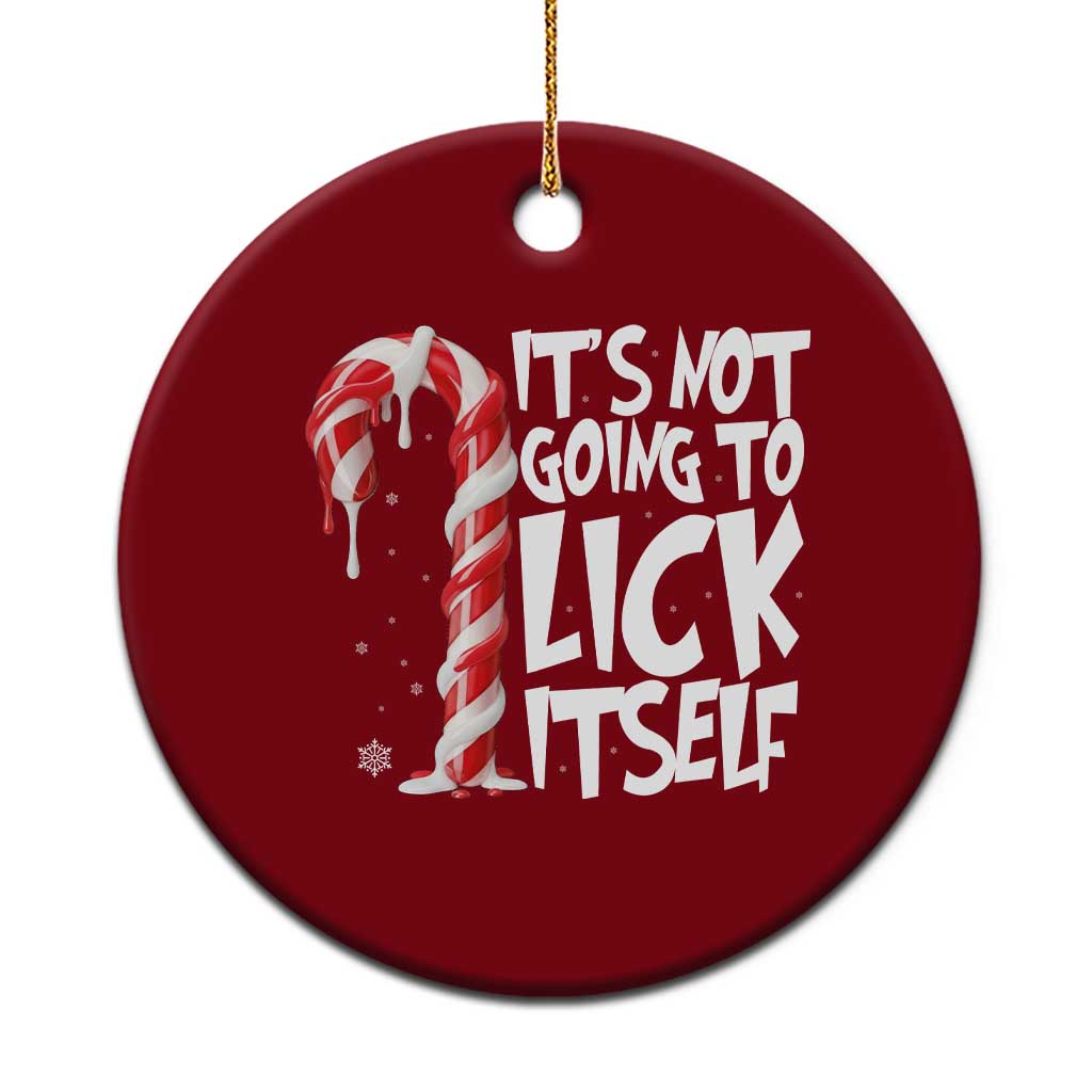 Funny Dirty Christmas Ceramic Ornament It's Not Going To Lick Itself Adult Humor Cringe Candy Cane - Wonder Print Shop