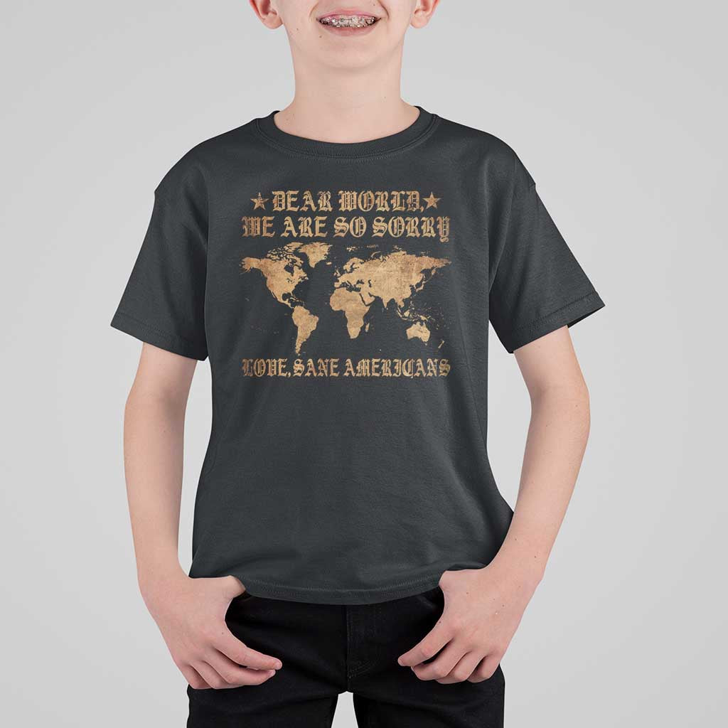Dear World We Are So Sorry Love Sane Americans T Shirt For Kid Retro USA Map