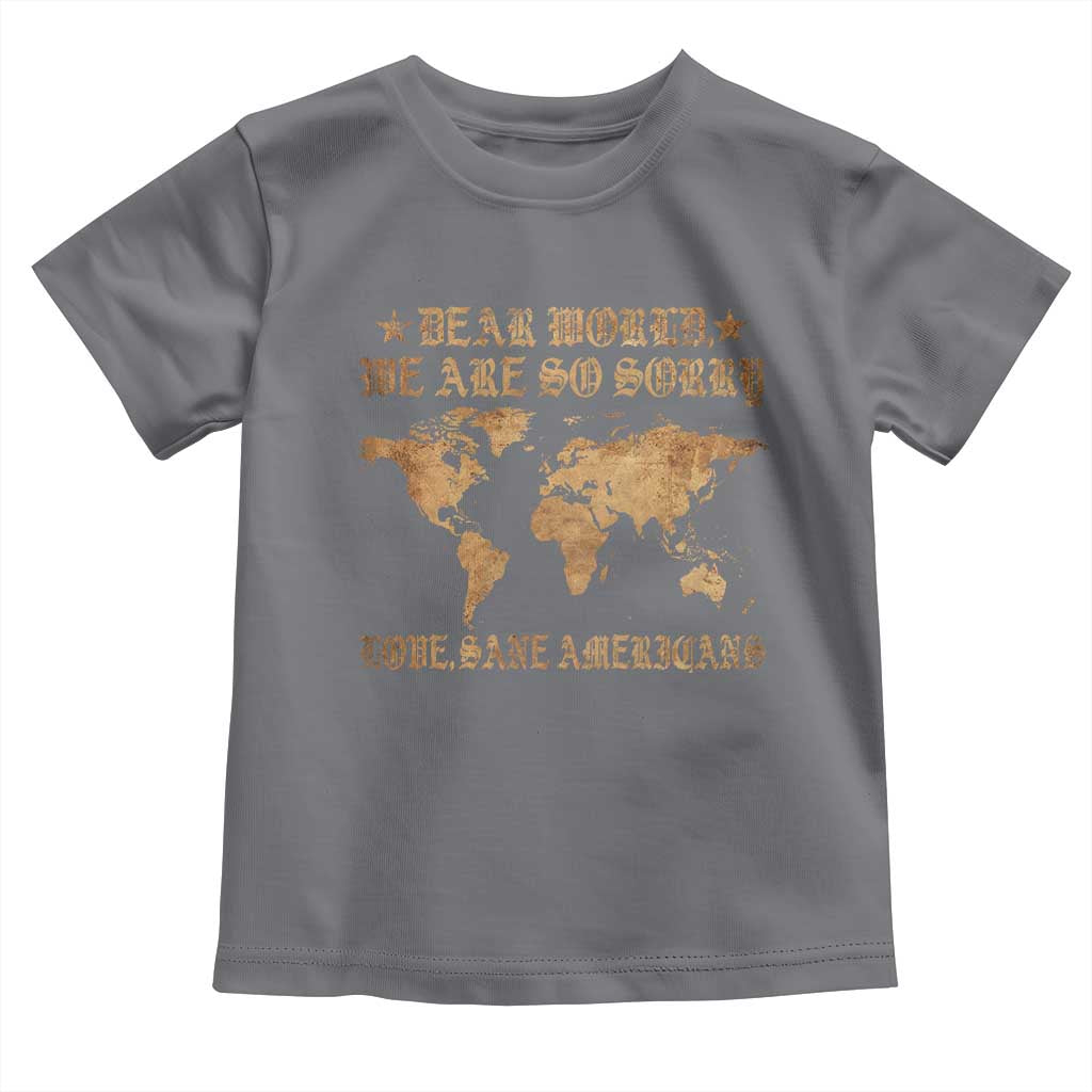 Dear World We Are So Sorry Love Sane Americans Toddler T Shirt Retro USA Map
