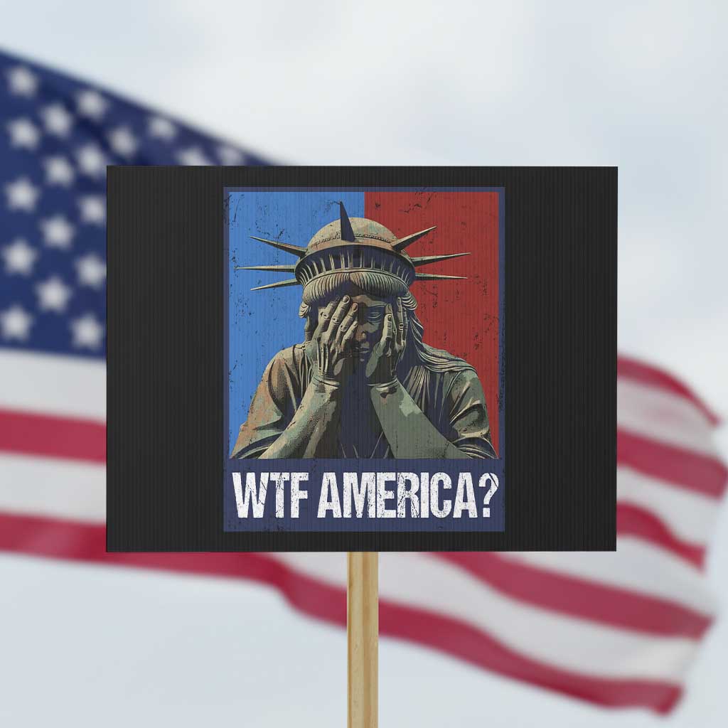 WTF America Protest Sign Humor Statue of Liberty - Wonder Print Shop