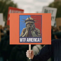 WTF America Protest Sign Humor Statue of Liberty - Wonder Print Shop