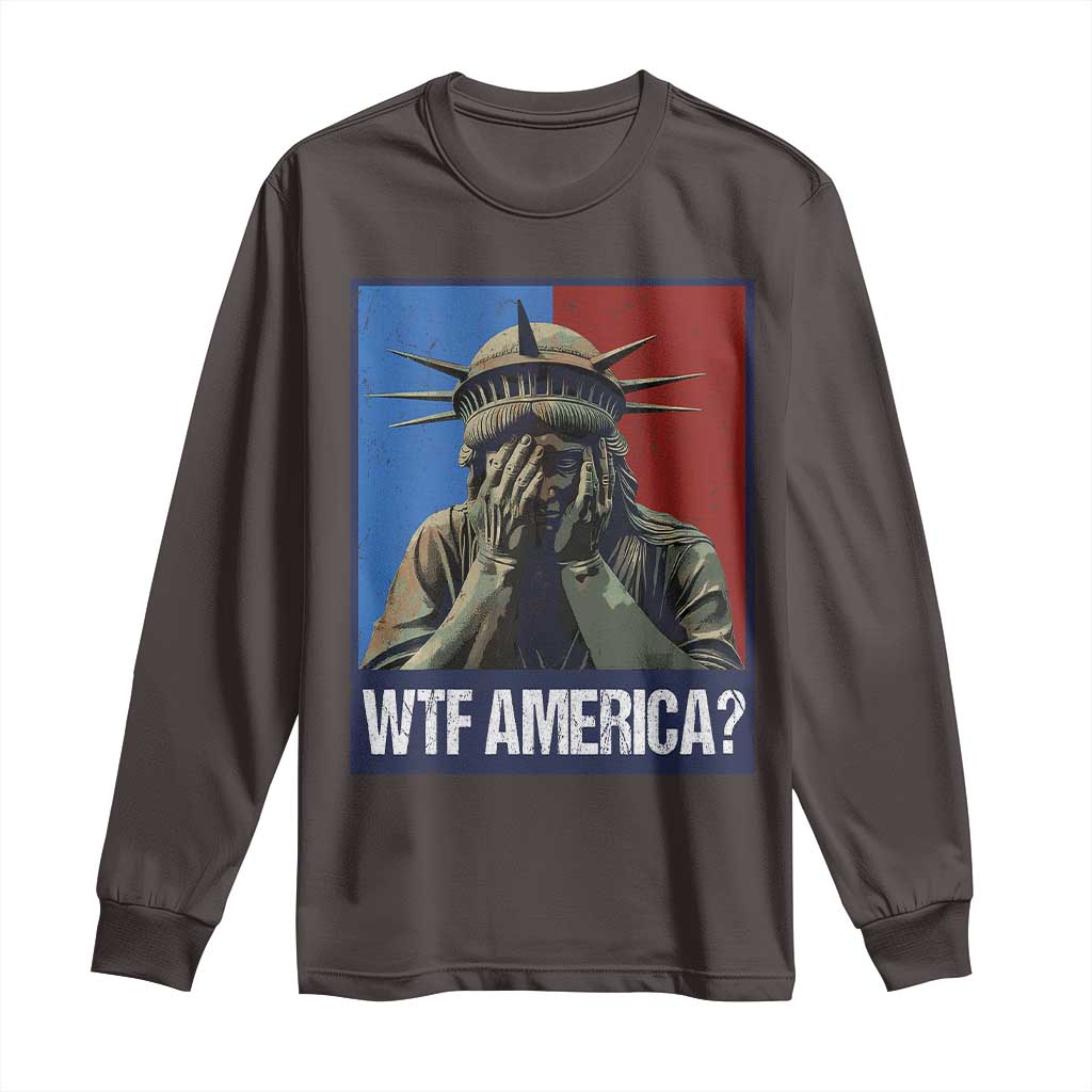 WTF America Long Sleeve Shirt Humor Statue of Liberty