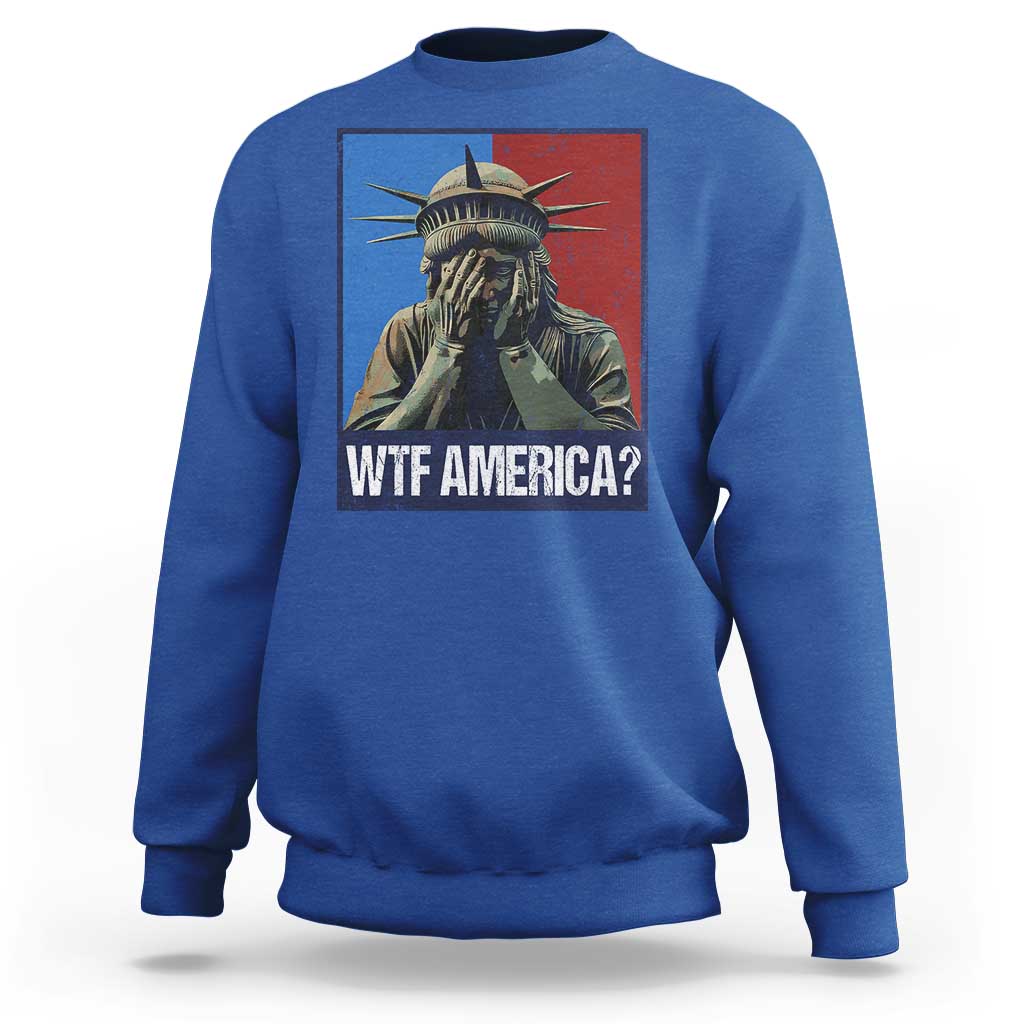 WTF America Sweatshirt Humor Statue of Liberty