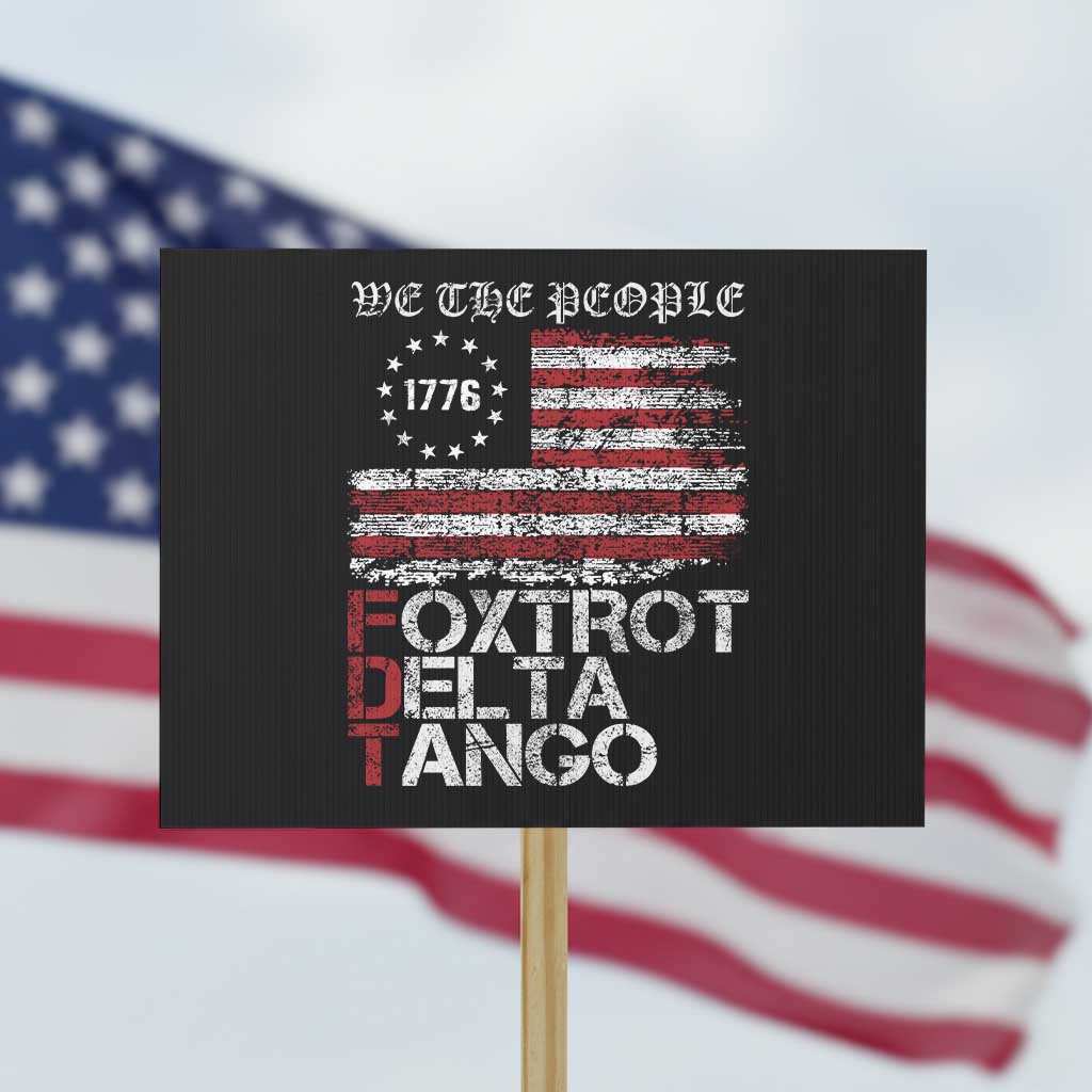 Foxtrots Delta Tangos Protest Sign US Flag We The People - Wonder Print Shop