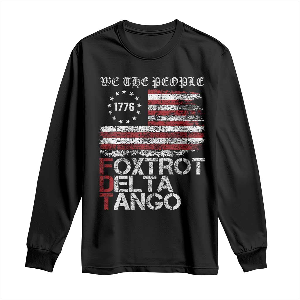 Foxtrots Delta Tangos Long Sleeve Shirt US Flag We The People