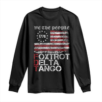 Foxtrots Delta Tangos Long Sleeve Shirt US Flag We The People